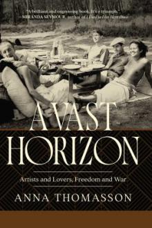 A vast horizon : artists and lovers, freedom and war / Anna Thomasson