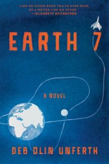 Earth 7 : a novel / Deb Olin Unferth
