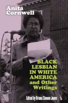 Black lesbian in white America : and other writings / Anita Cornwell ; edited by Briona Simone Jones