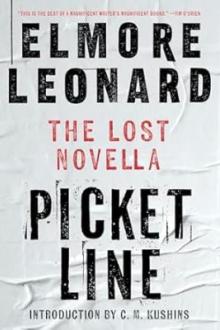 Picket line : the lost novella / Elmore Leonard ; introduction by C. M. Kushins