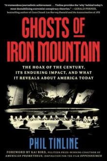 Ghosts of Iron Mountain : the hoax of the century, its enduring impact, and what it reveals about America today / Phil Tinline ; [foreword by Kai Bird]