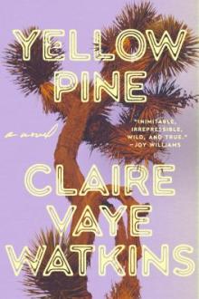 Yellow Pine / Claire Vaye Watkins