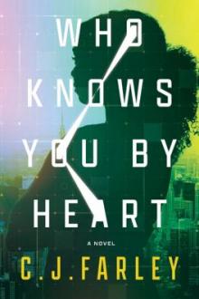 Who knows you by heart : a novel / C. J. Farley