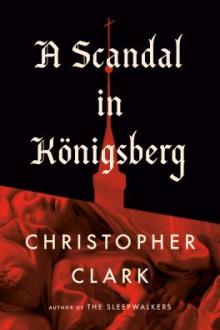 A scandal in Königsberg / Christopher Clark