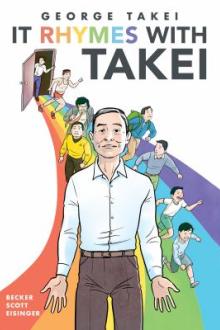 It rhymes with Takei / written by George Takei ; art by Harmony Becker ; adapted by Steven Scott &amp; Justin Eisinger ; [colored by José Villarrubia ; designed and lettered by Nathan Widick]