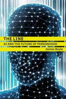 The line : AI and the future of personhood / James Boyle