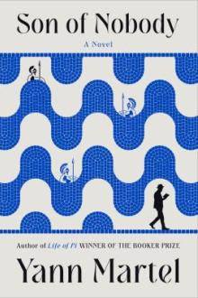 Son of nobody : a novel / Yann Martel
