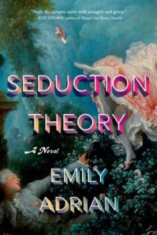 Seduction theory : a novel / Emily Adrian