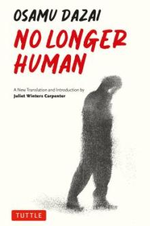 No longer human / Osamu Dazai ; a new translation by Juliet Winters Carpenter