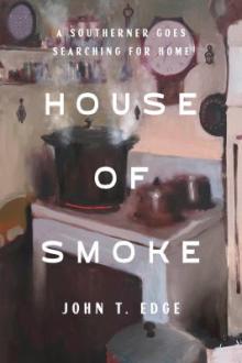 House of smoke : a southerner goes searching for home / John T Edge