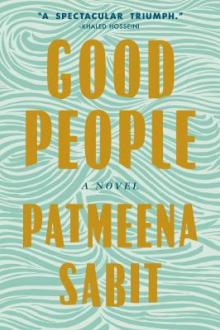 Good people : a novel / Patmeena Sabit