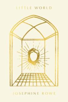 Little world / Josephine Rowe