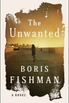 The unwanted : a novel / Boris Fishman