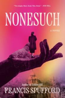 Nonesuch : a novel / Francis Spufford