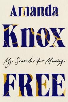 Free : my search for meaning / Amanda Knox