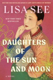 Daughters of the sun and moon : a novel / Lisa See