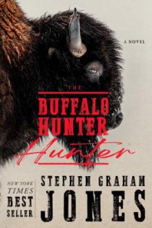 The buffalo hunter hunter / Stephen Graham Jones