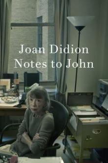 Notes to John / Joan Didion