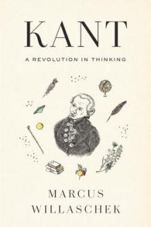 Kant : A revolution in thinking / Marcus Willaschek ; translated by Peter Lewis