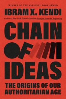 Chain of ideas : the origins of our authoritarian age / Ibram X. Kendi