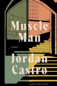 Muscle man : a novel / Jordan Castro