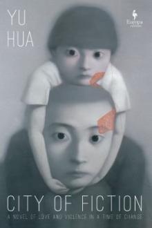City of fiction  / Yu Hua ; translated from the Chinese by Todd Foley