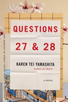 Questions 27 &amp; 28 : a novel / Karen Tei Yamashita