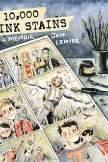 10,000 ink stains : a memoir / Jeff Lemire