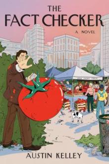 The fact checker : a novel / Austin Kelley
