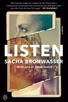 Listen : a novel / Sacha Bronwasser ; translated by David Colmer