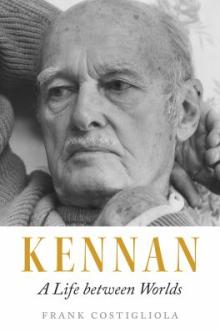 Kennan : a life between worlds / Frank Costigliola