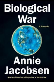 Biological war : a scenario / Annie Jacobsen