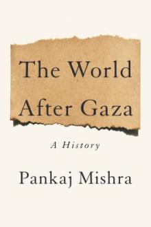 The world after Gaza : a history / Pankaj Mishra