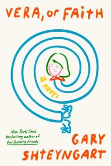 Vera, or faith : a novel / Gary Shteyngart
