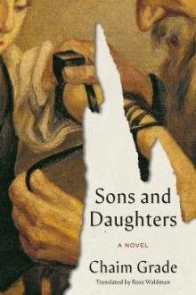 Sons and daughters / Chaim Grade ; translated from the Yiddish by Rose Waldman ; introduction by Adam Kirsch