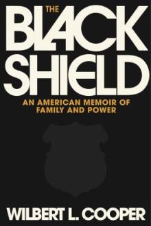 The Black shield : an American memoir of family and power / Wilbert L. Cooper