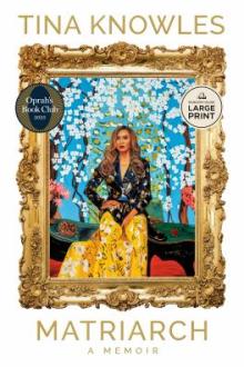 Matriarch : a memoir / Tina Knowles ; with Kevin Carr O&#039;Leary