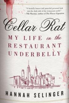 Cellar rat : my life in the restaurant underbelly / Hannah Selinger