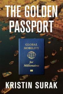 The golden passport : global mobility for millionaires / Kristin Surak