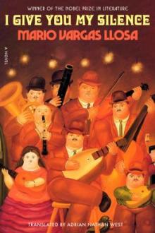 I give you my silence : a novel / Mario Vargas Llosa ; translated from the Spanish by Adrian Nathan West