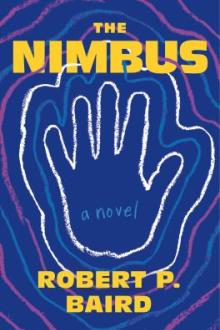 The nimbus : a novel / Robert P. Baird