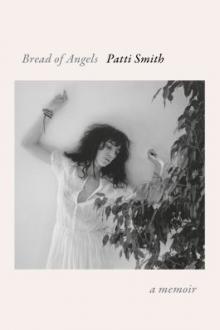 Bread of angels / Patti Smith