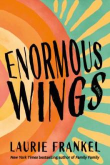 Enormous wings : a novel / Laurie Frankel