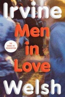 Men in love : a novel / Irvine Welsh