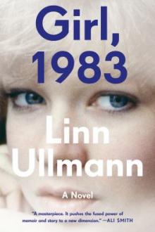 Girl, 1983 / Linn Ullmann ; translated from the Norwegian by Martin Aitken