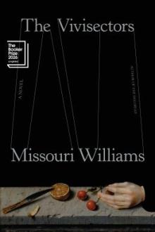 The vivisectors : a novel / Missouri Williams