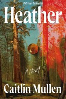 Heather : a novel / Caitlin Mullen