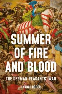 Summer of fire and blood : the German peasants&#039; war / Lyndal Roper