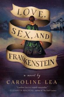 Love, sex, and Frankenstein : a novel / Caroline Lea