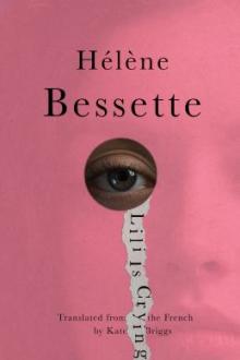 Lili is crying / Hélène Bessette ; translated by Kate Briggs ; with an afterword by Eimear McBride